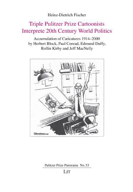 Triple Pulitzer Prize Cartoonists Interprete 20th Century World Politics (Heinz-Dietrich Fischer)