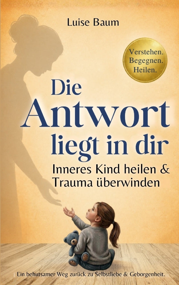 Die Antwort liegt in dir (Luise Baum)