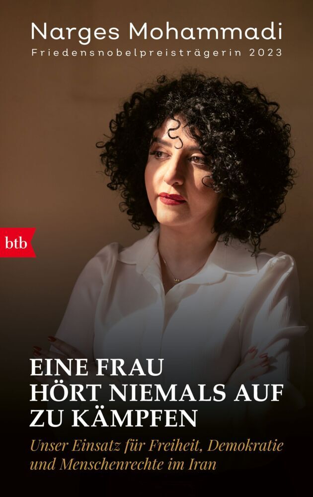 Eine Frau hört niemals auf zu kämpfen (Narges Mohammadi)