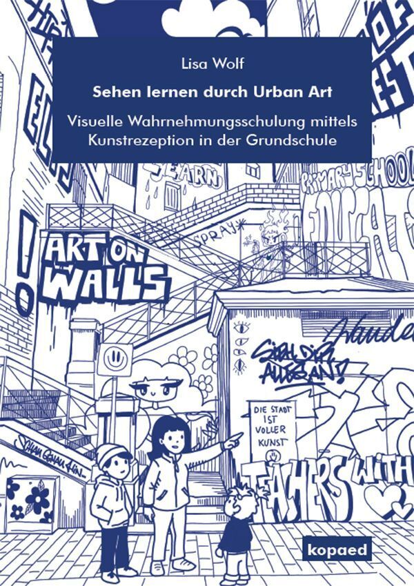 Sehen lernen durch Urban Art (Lisa Wolf)