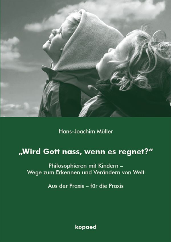"Wird Gott nass, wenn es regnet?" (Hans-Joachim Müller)
