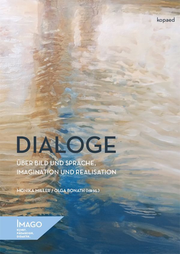 Dialoge über Bild und Sprache, Imagination und Realisation (Monika Miller)