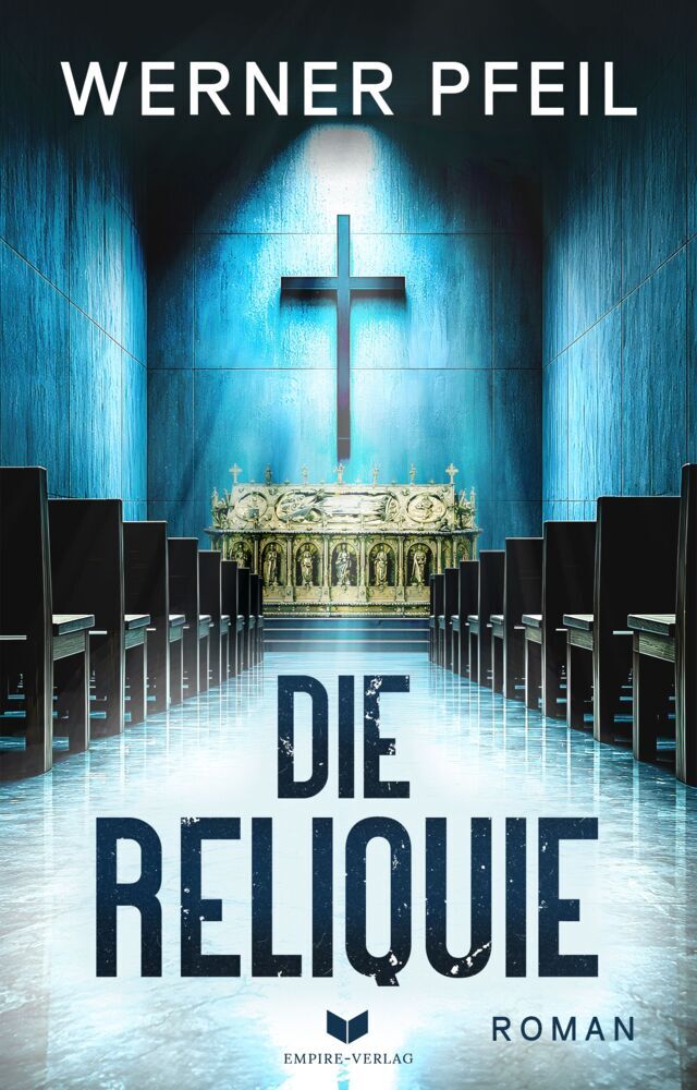 Die Reliquie: Roman | Der Auftakt der neuen Spannungsreihe von Werner Pfeil (Werner Pfeil)