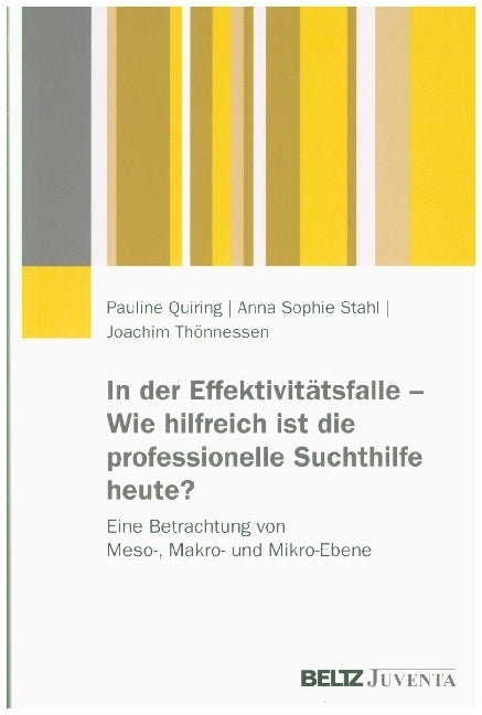 In der Effektivitätsfalle - Wie hilfreich ist die professionelle Suchthilfe heute? (Pauline Quiring)