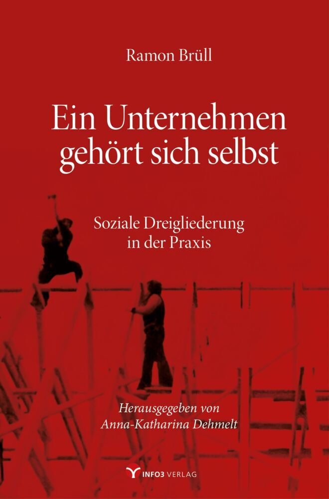Ramon Brüll - Ein Unternehmen gehört sich selbst (Anna-Katharina Dehmelt)