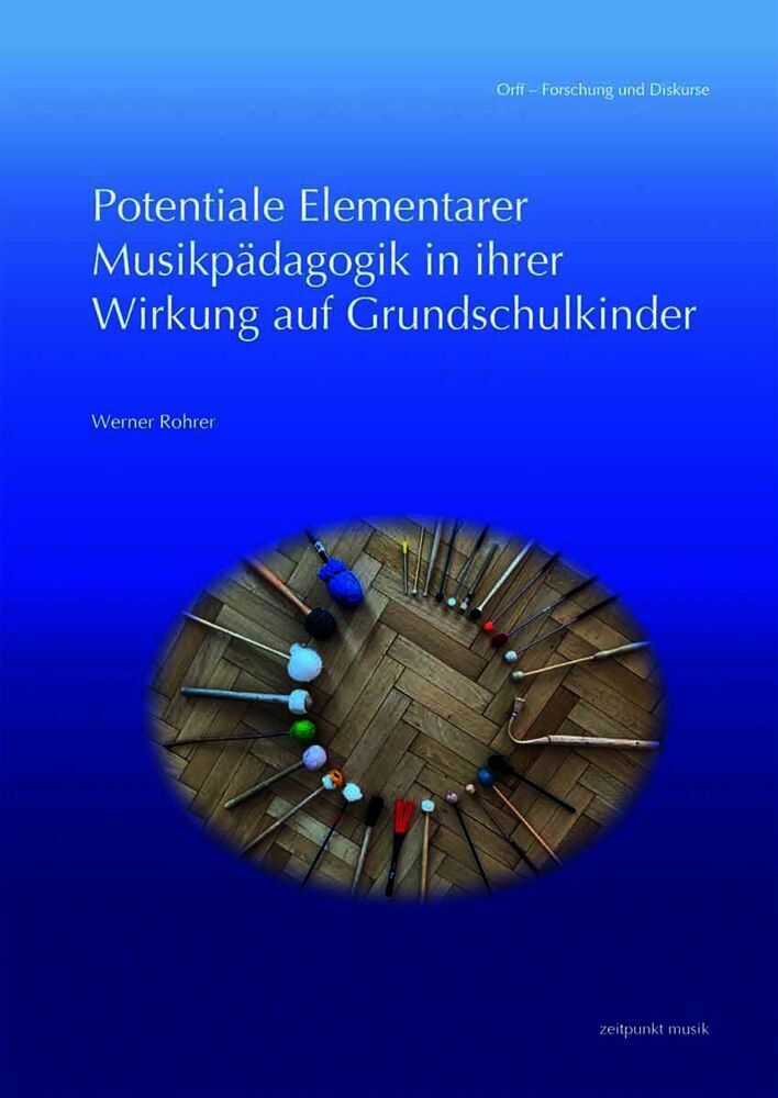 Potentiale Elementarer Musikpädagogik in ihrer Wirkung auf Grundschulkinder (Werner Rohrer)