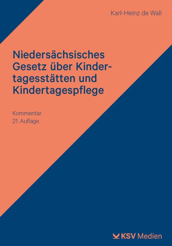 Niedersächsisches Gesetz über Kindertagesstätten und Kindertagespflege (Karl H De Wall)