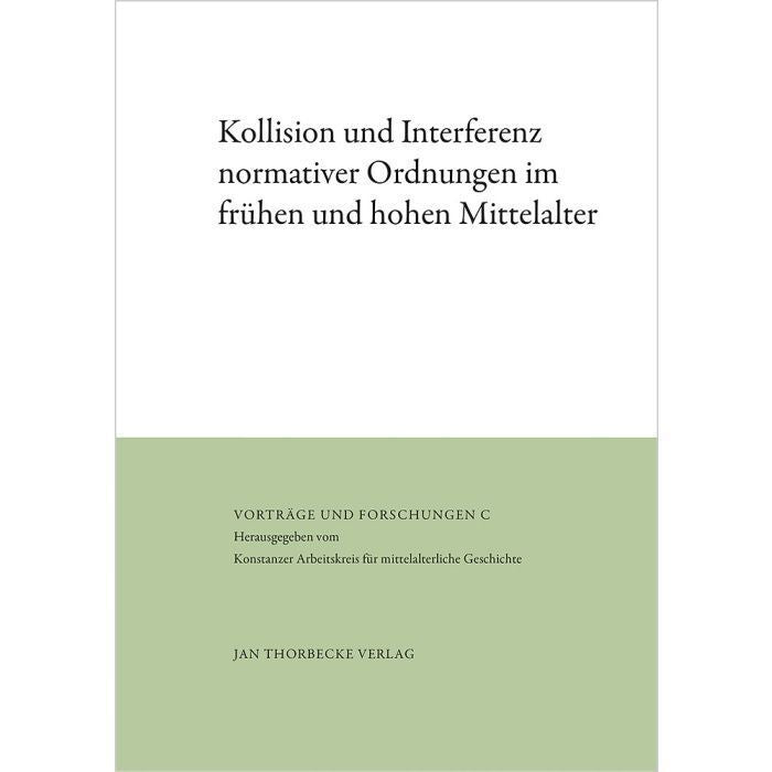 Kollision und Interferenz normativer Ordnungen im frühen und hohen Mittelalter (Stefan Esders)