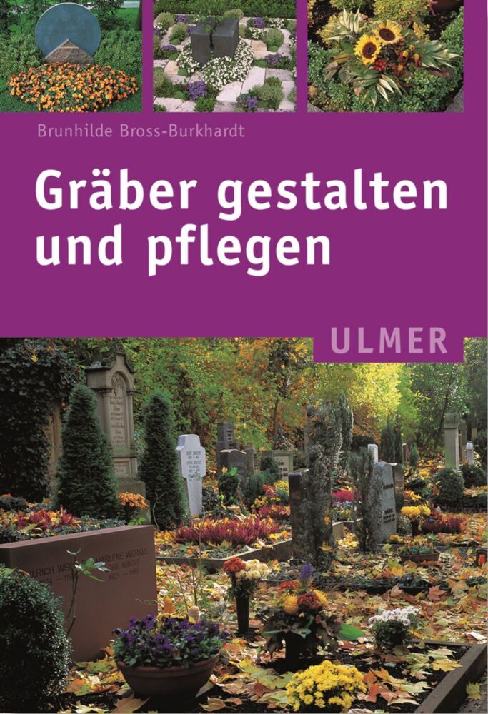 Gräber gestalten und pflegen (Brunhilde Bross-Burkhardt)