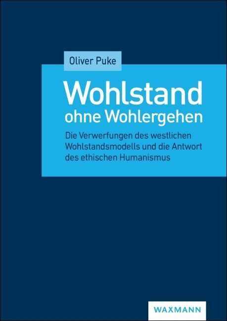 Wohlstand ohne Wohlergehen (Oliver Puke)