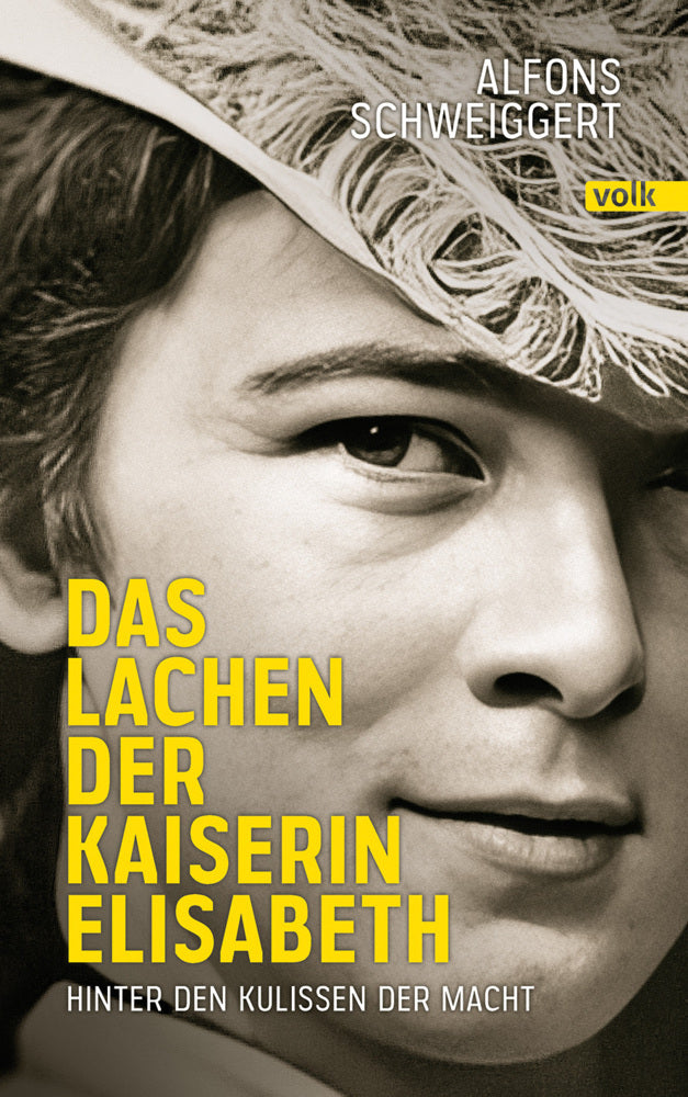 Das Lachen der Kaiserin Sisi (Alfons Schweiggert)