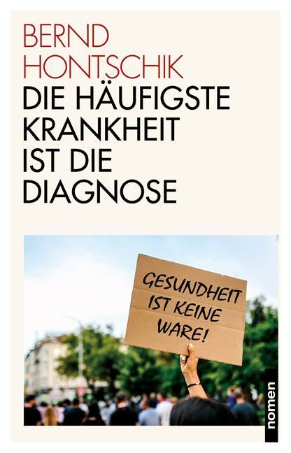 Die häufigste Krankheit ist die Diagnose (Bernd Hontschik)