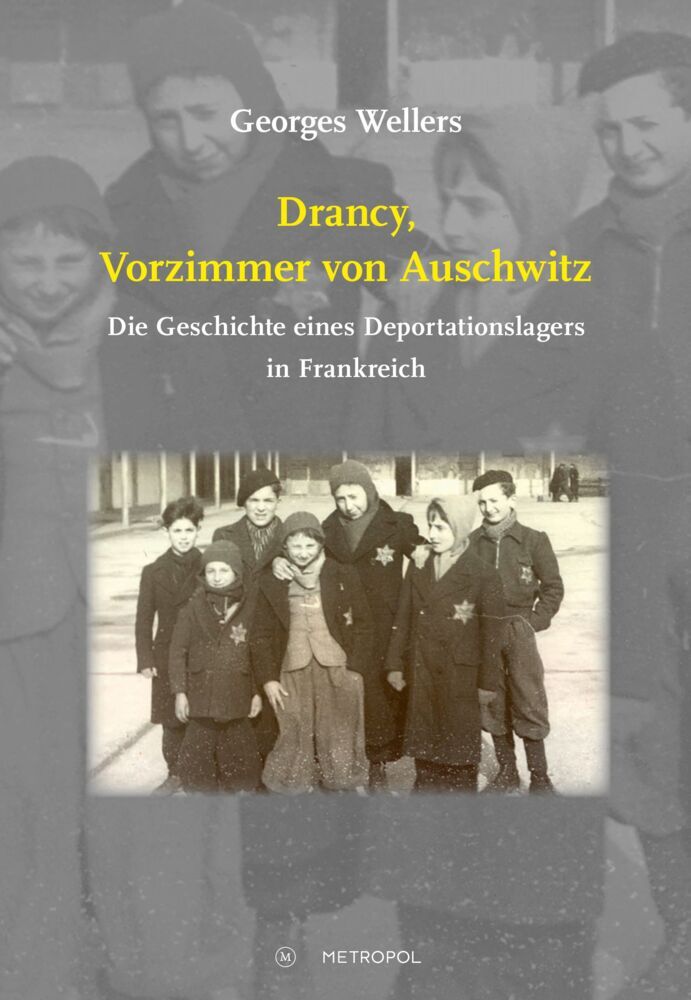 Drancy, Vorzimmer von Auschwitz (Georges Wellers)