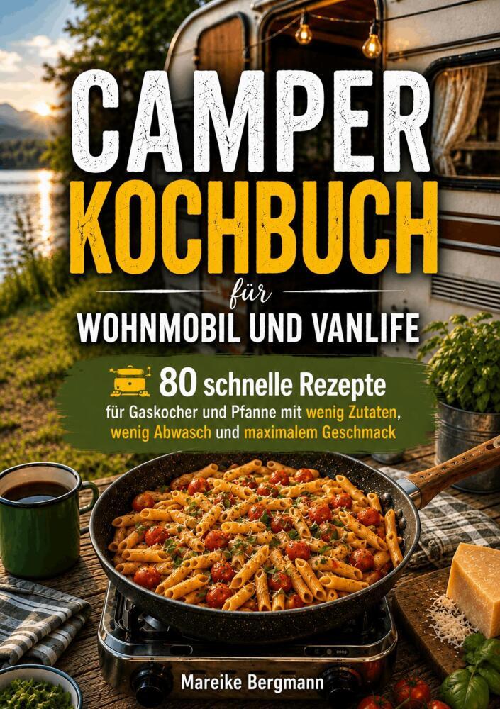 Camper Kochbuch für Wohnmobil und Vanlife (Mareike Bergmann)