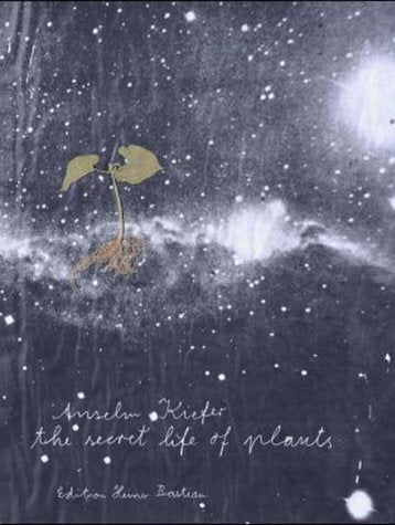 The Secret Life of Plants (Anselm Kiefer)