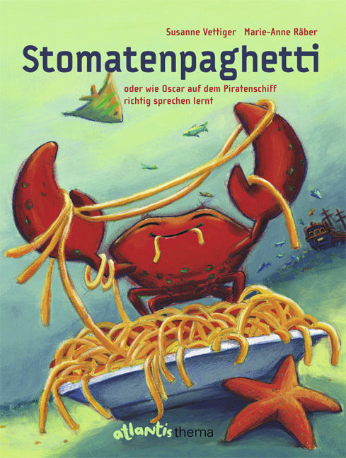 Stomatenpaghetti oder wie Oscar auf dem Piratenschiff richtig sprechen lernt (Susanne Vettiger)