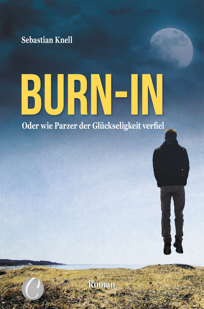 Burn-In. Oder wie Parzer der Glückseligkeit verfiel (Sebastian Knell)