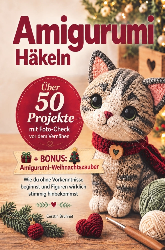 Amigurumi Häkeln für Anfänger: mehr als 50 Projekte mit Foto-Check vor dem Vernähen (Cerstin Bruhnet)