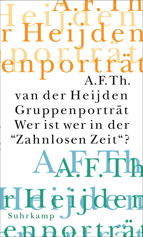 Gruppenporträt. Wer ist wer in der 'Zahnlosen Zeit' ? (A. F. Th. Van Der Heijden)