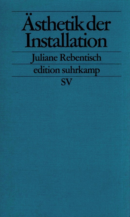Ästhetik der Installation (Juliane Rebentisch)