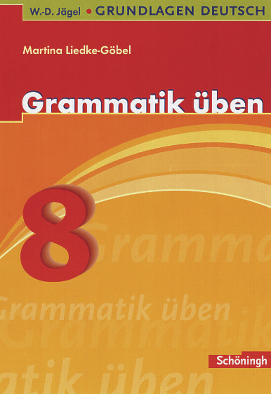 Grammatik üben, 8. Schuljahr (Martina Liedke-Göbel)
