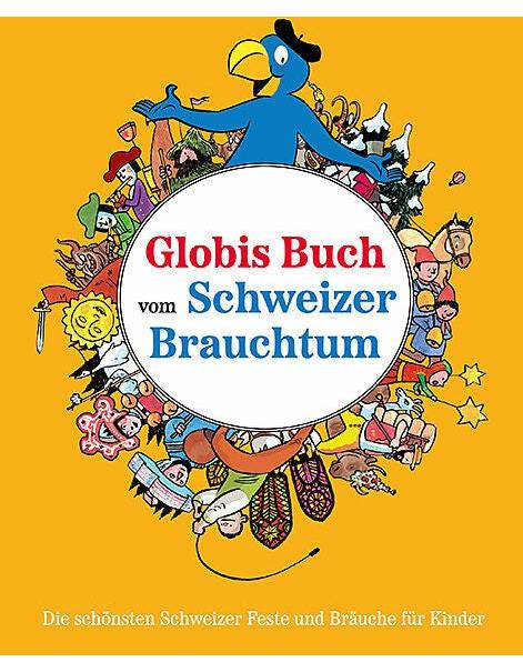 Globis Buch vom Schweizer Brauchtum