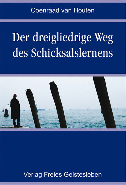 Der dreigliedrige Weg des Schicksalslernens (Coenraad Van Houten)