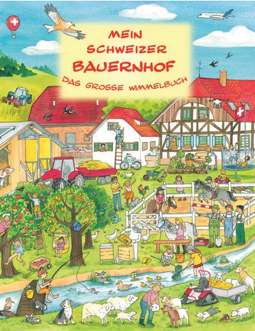 Mein Schweizer Bauernhof - Das grosse Wimmelbuch