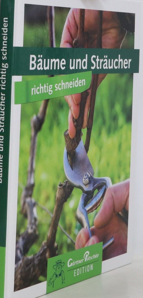 Bäume und Sträucher richtig schneiden - Gärtner Pötschke Edition