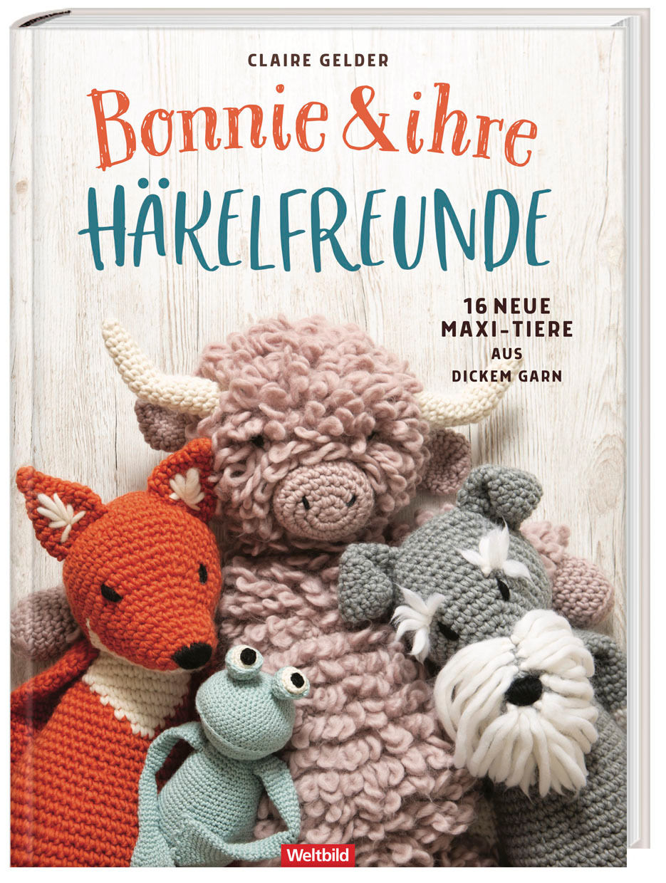 Bonnie und ihre Häkelfreunde - 16 neue Maxi-Tiere aus dickem Garn