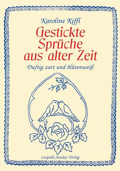 Gestickte Sprüche aus alter Zeit (Karoline Riffl)