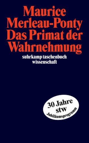 Das Primat der Wahrnehmung (Maurice Merleau-Ponty)