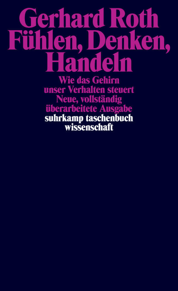 Fühlen, Denken, Handeln (Gerhard Roth)