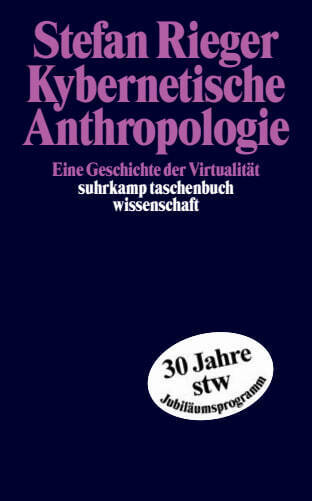 Kybernetische Anthropologie (Stefan Rieger)