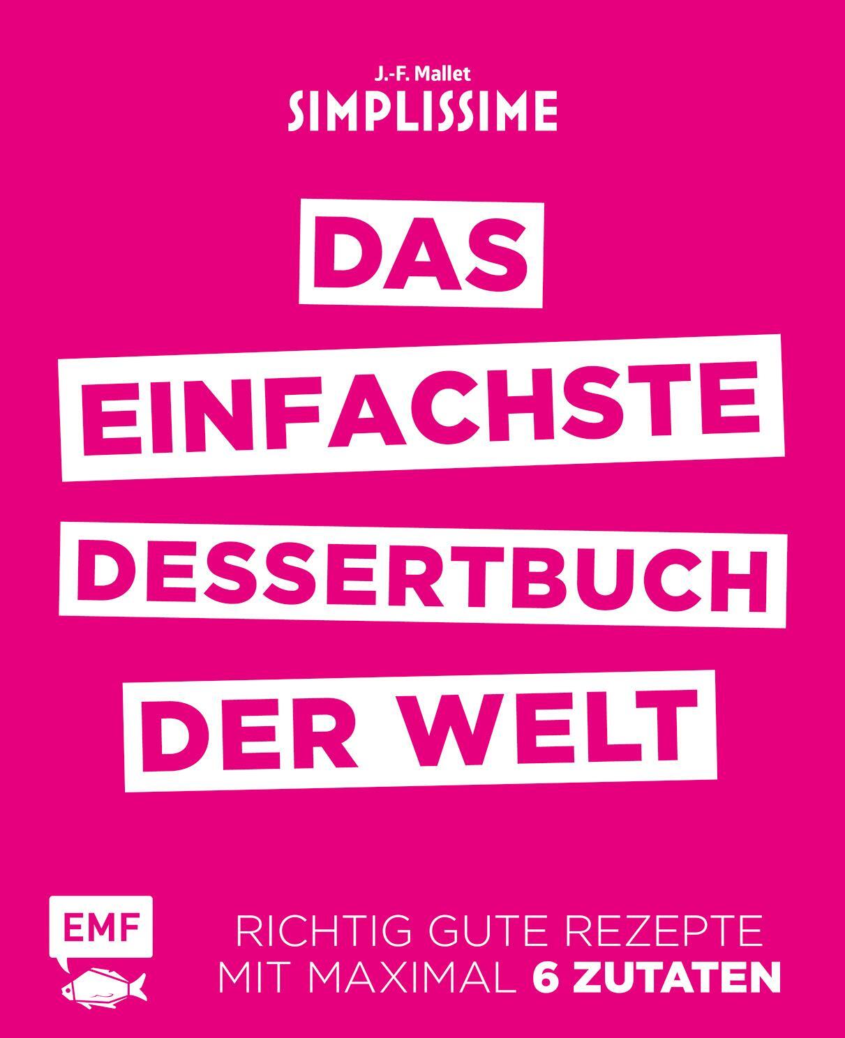 Edition Fischer Simplissime - Das einfachste Dessertbuch der Welt (Deutsch, 2017, Jean-Francois Mallet)