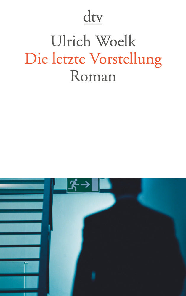 Die letzte Vorstellung (Ulrich Woelk)