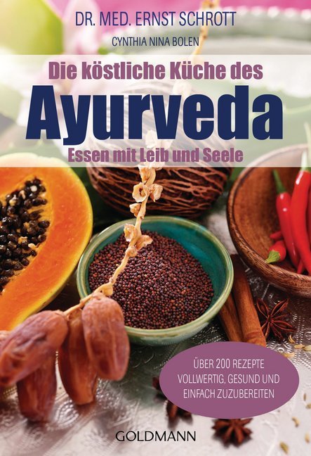 Die köstliche Küche des Ayurveda (Ernst Schrott)