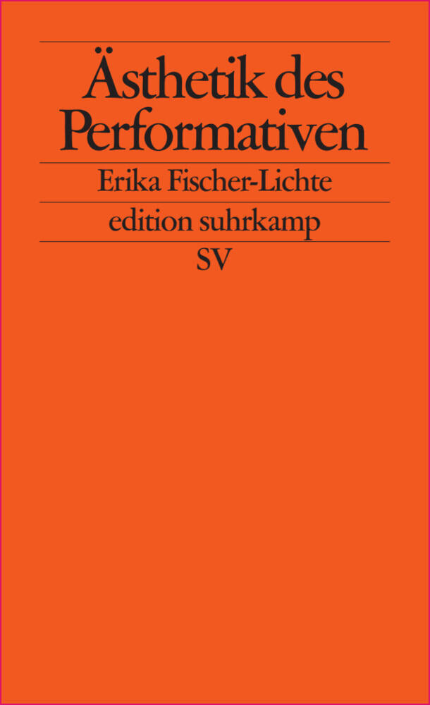 Ästhetik des Performativen (Erika Fischer-Lichte)