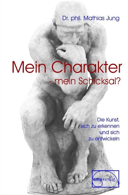 Mein Charakter - mein Schicksal (Mathias Jung)