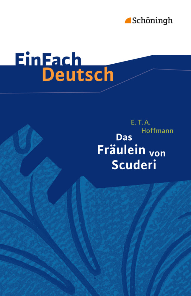 E.T.A. Hoffmann: Das Fräulein von Scuderi Erzählung aus dem Zeitalter Ludwigs des Vierzehnten. (E. T. A. Hoffmann)
