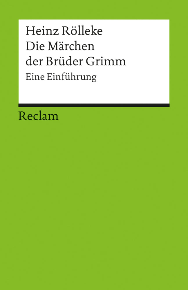 Die Märchen der Brüder Grimm. Eine Einführung (Heinz Rölleke)