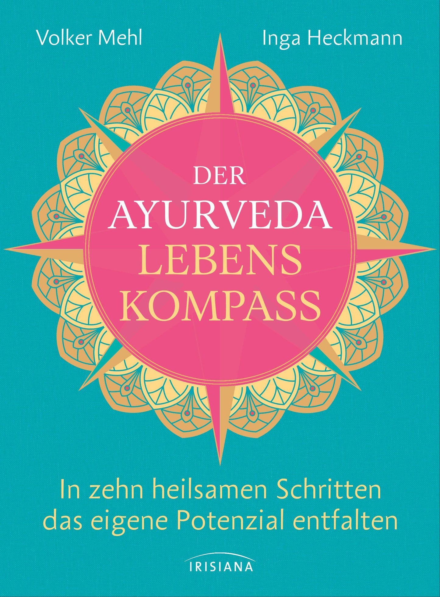 Irisiana Der Ayurveda-Lebenskompass (Deutsch, 2022, Volker Mehl, Inga Heckmann)