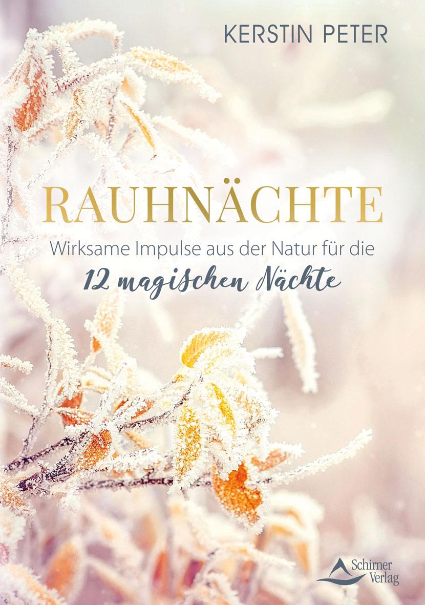 Schirner Rauhnächte - Wirksame Impulse aus der Natur für die 12 magischen Nächte (Deutsch, 2022, Kerstin Peter)