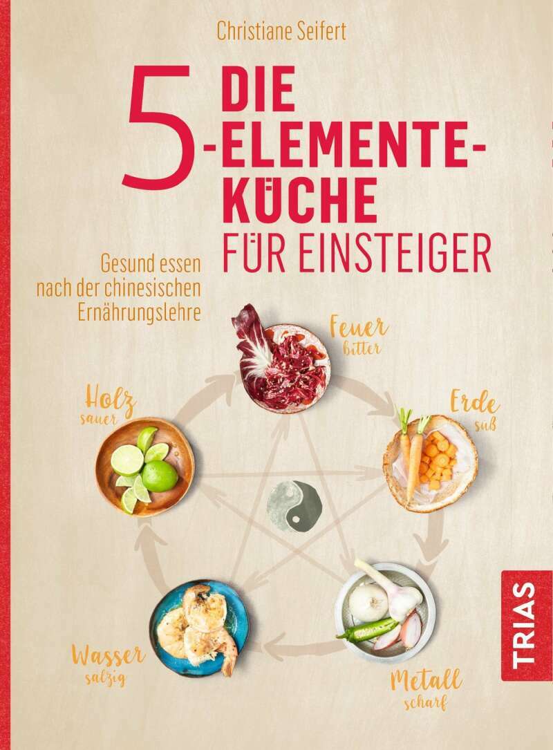 Trias Die Fünf-Elemente-Küche für Einsteiger (Deutsch, 2018, Christiane Seifert)