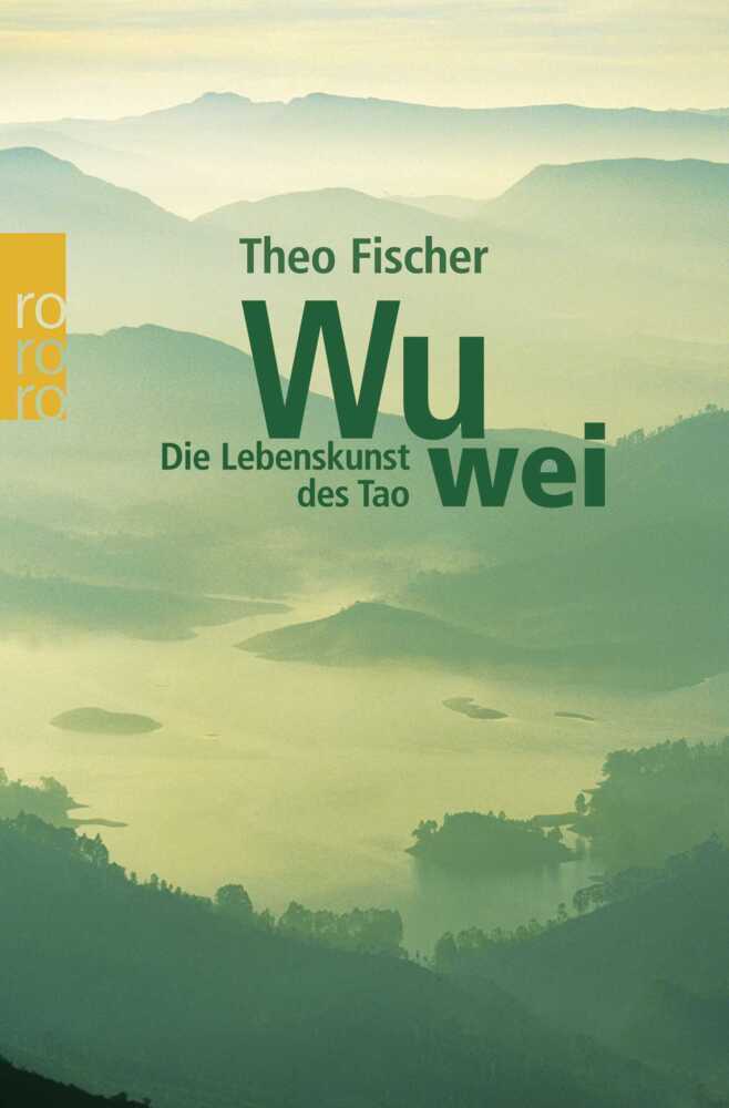 Wu wei: Die Lebenskunst des Tao (Theo Fischer)
