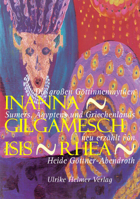 Inanna - Gilgamesch - Isis - Rhea (Heide Göttner-Abendroth)