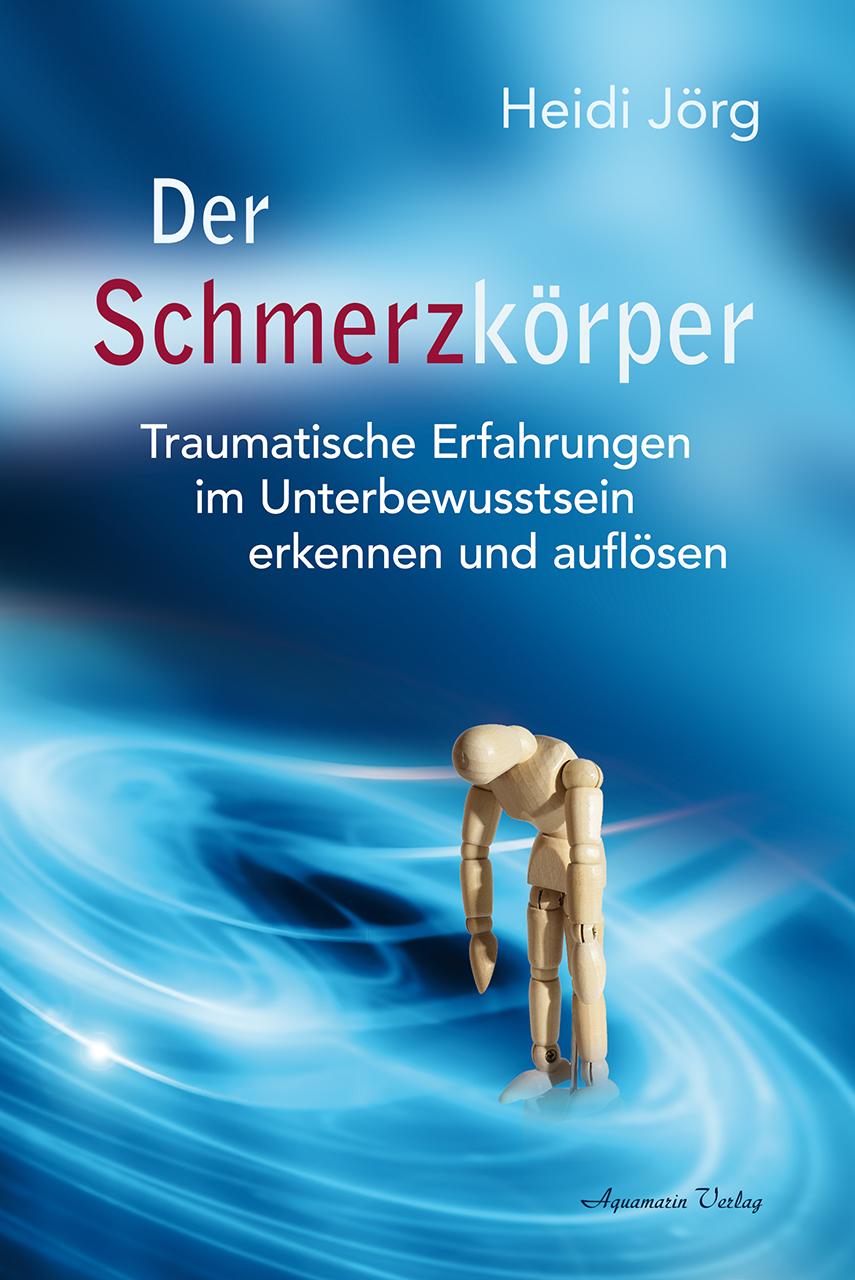 Aquamarin Der Schmerzkörper (Deutsch, 2021, Heidi Jörg)