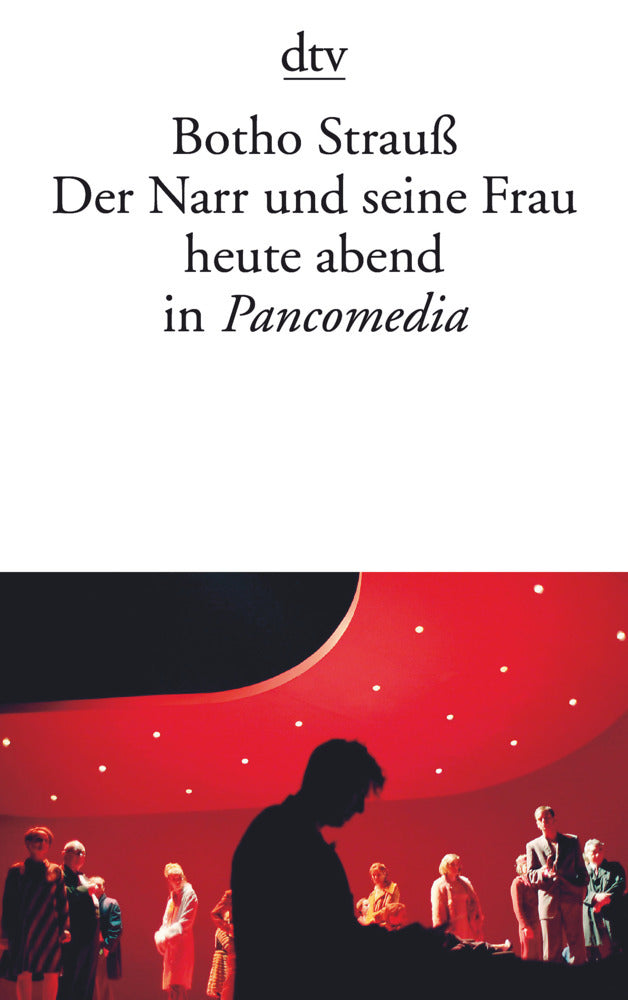 Der Narr und seine Frau heute abend in Pancomedia (Botho Strauß)