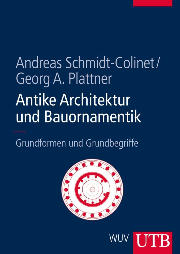 Antike Architektur und Bauornamentik (Andreas Schmidt-Colinet)