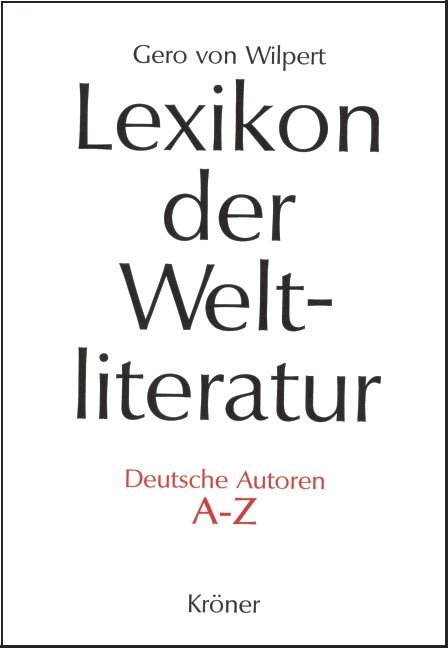 Lexikon der Weltliteratur - Deutsche Autoren (Gero Von Wilpert)